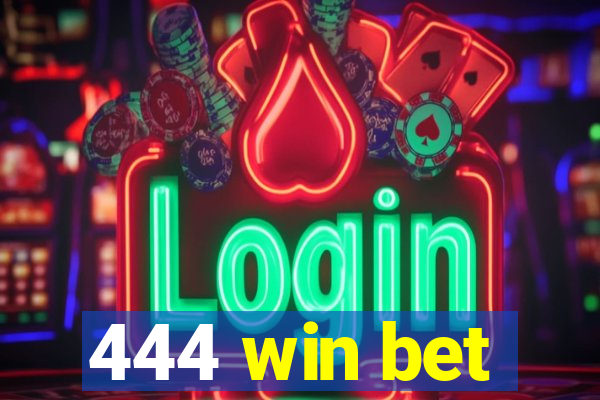 444 win bet